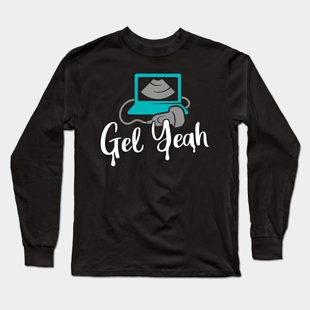 Gel Yeah Sonographers Ultrasound Tech Long Sleeve T-Shirt by Sink-Lux